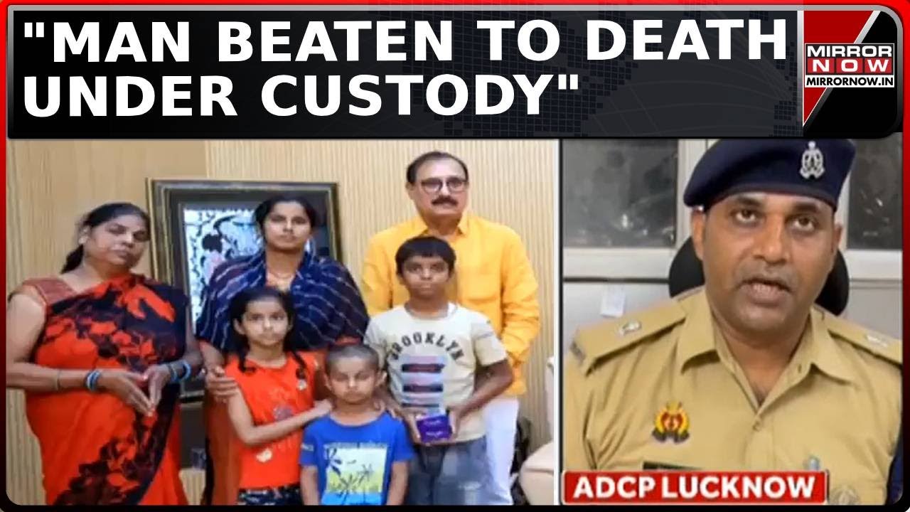 Lucknow Man Dies In Police Custody; Family Alleges 30-Yr-Old 'Beaten To Death' By Cop | Latest News