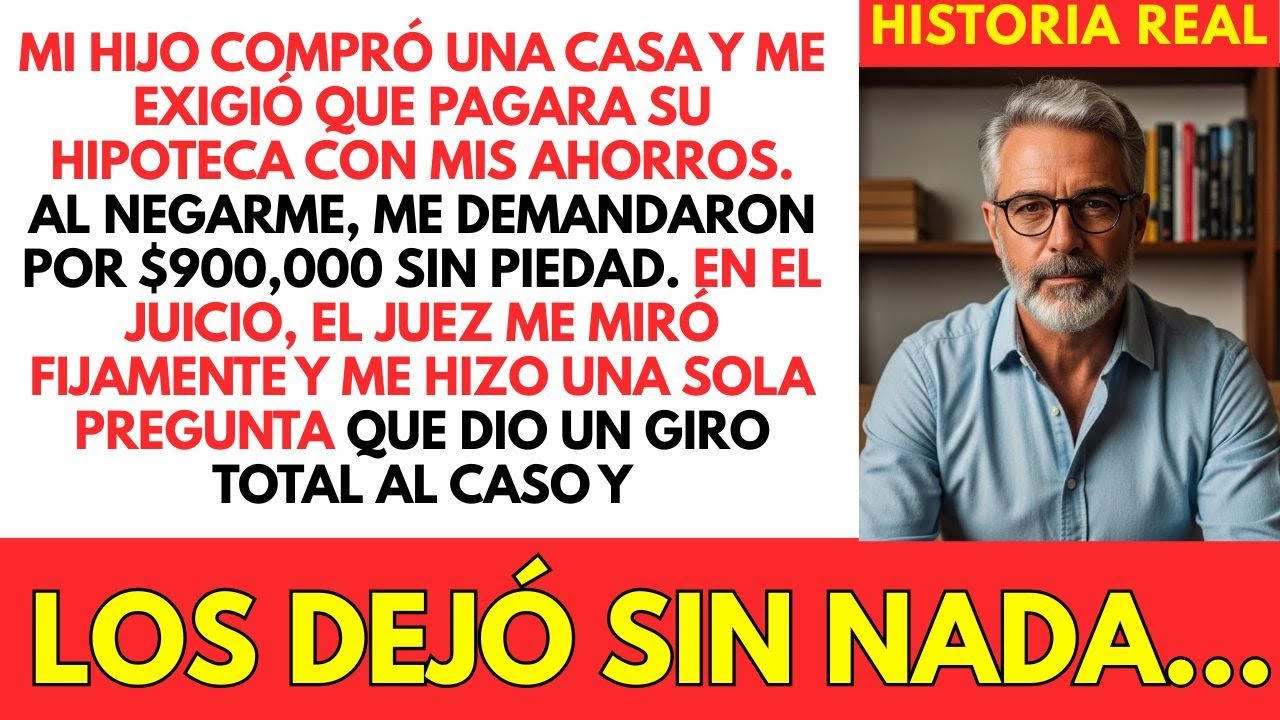 Mi Hijo Exigió Que Pague La Hipoteca De Su Esposa. Al Negarme, ¡Me Demandaron Por $900,000!