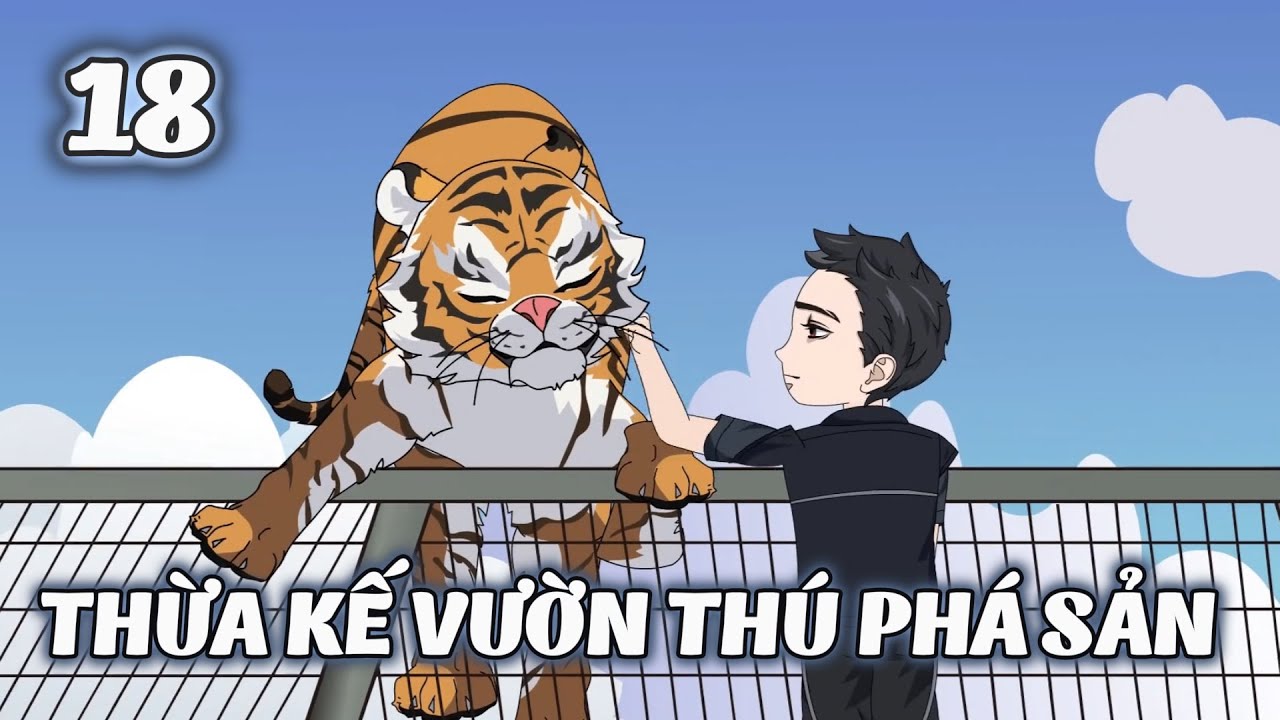 Thừa Kế Vườn Th&uacute; Ph&aacute; Sản - Tập 18 | Tiểu K&ecirc; Vietsub