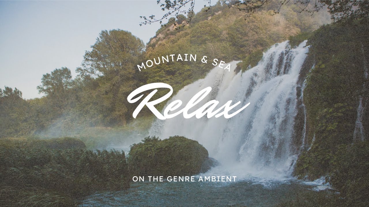 Relaxation Music-Genre Ambient, music for relaxation and meditation, rest, etc. Video-mountain & sea