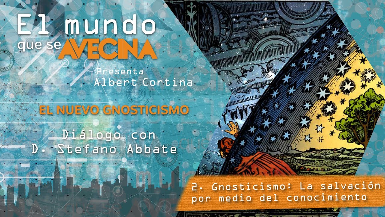El mundo que se avecina: B9 - 2/7 Gnosticismo: La salvación por medio del conocimiento
