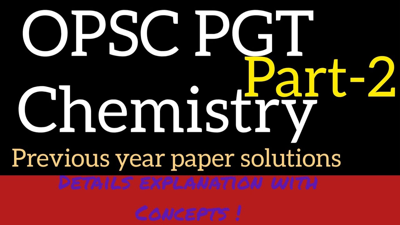 OPSC PGT Chemistry previous year paper solutions| part-2| SSB lecturer Chemistry|Previous papers