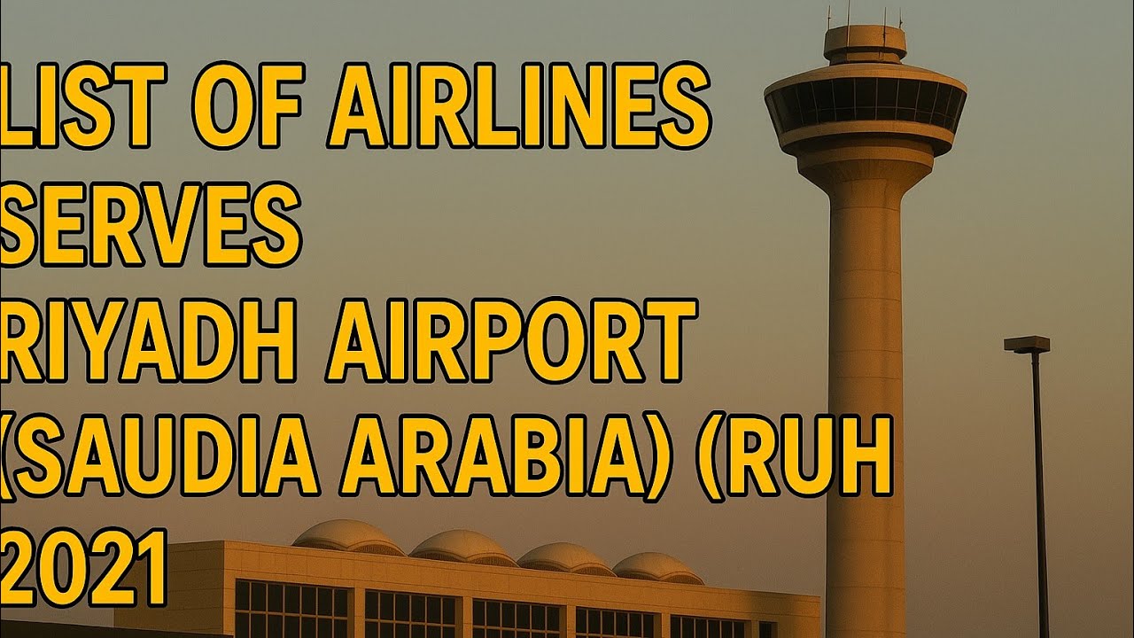 LIST OF AIRLINES SERVES RIYADH AIRPORT (SAUDIA ARABIA) (RUH)