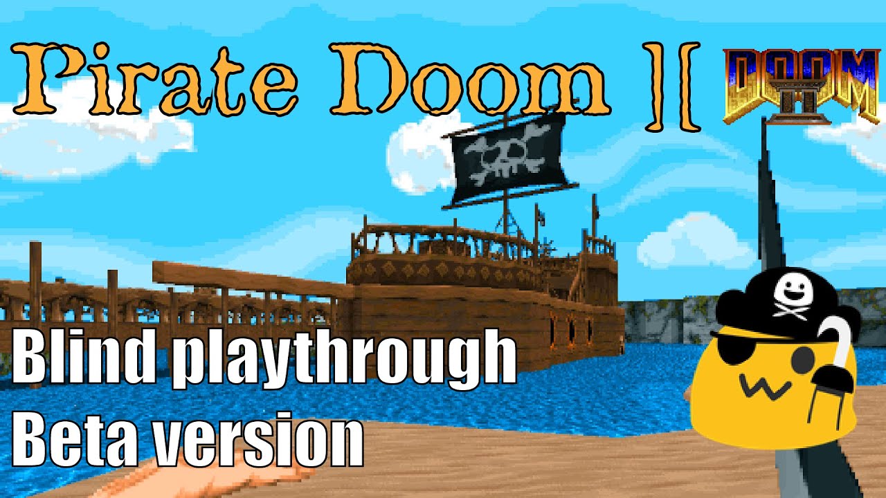 Pirate Doom ][ - Exclusive Beta Blind Playthrough Stream!