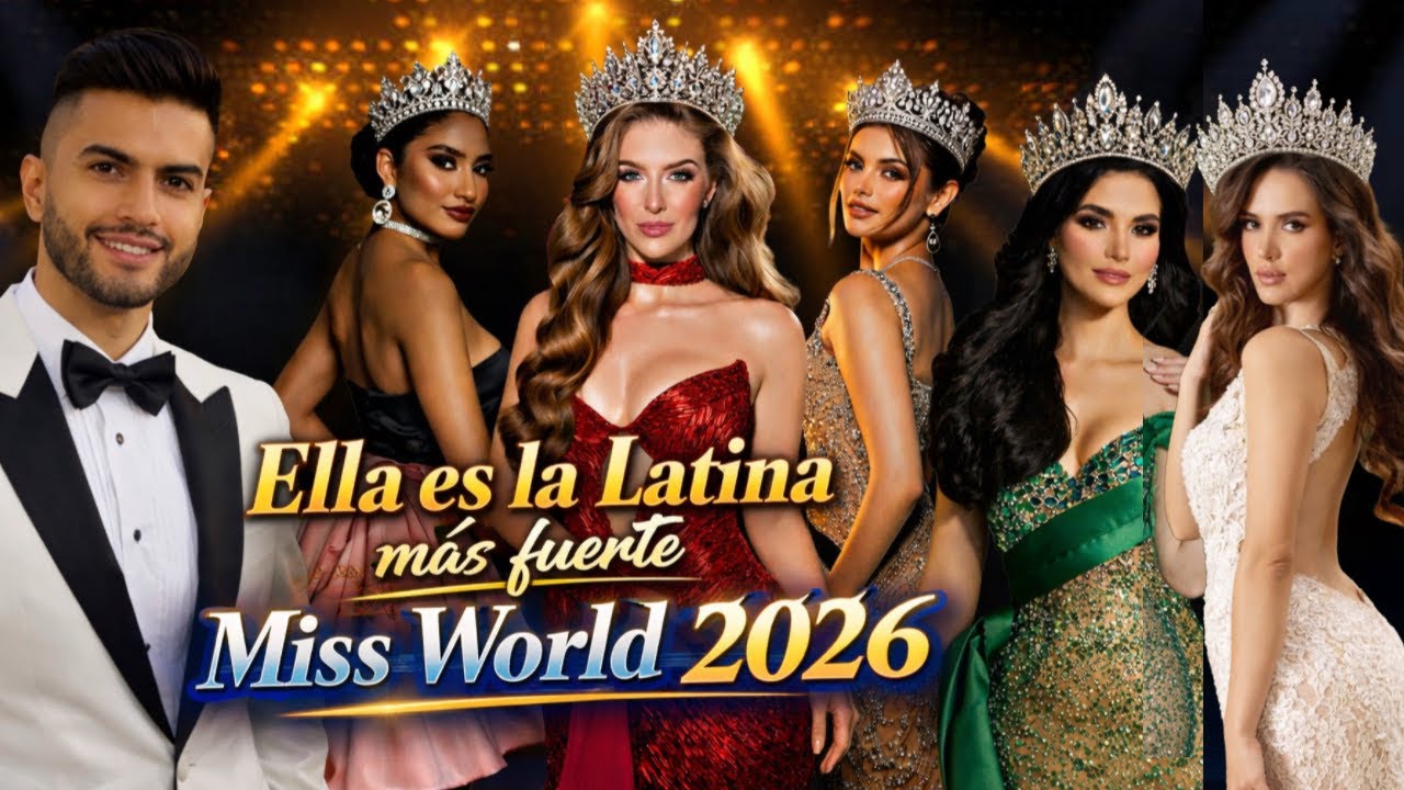 LATINA MÁS FUERTE DEL MISS WORLD 2026 