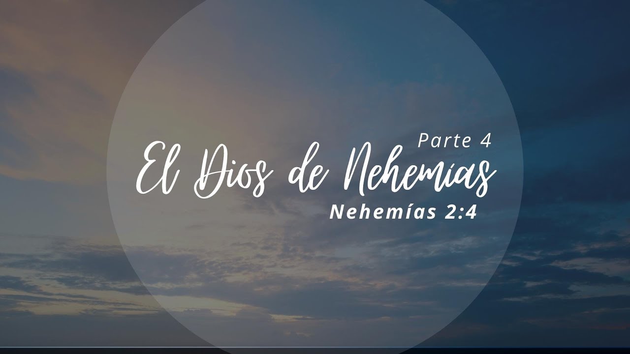 El Dios de Nehemías - Pt 4 | Nehemías 2:4