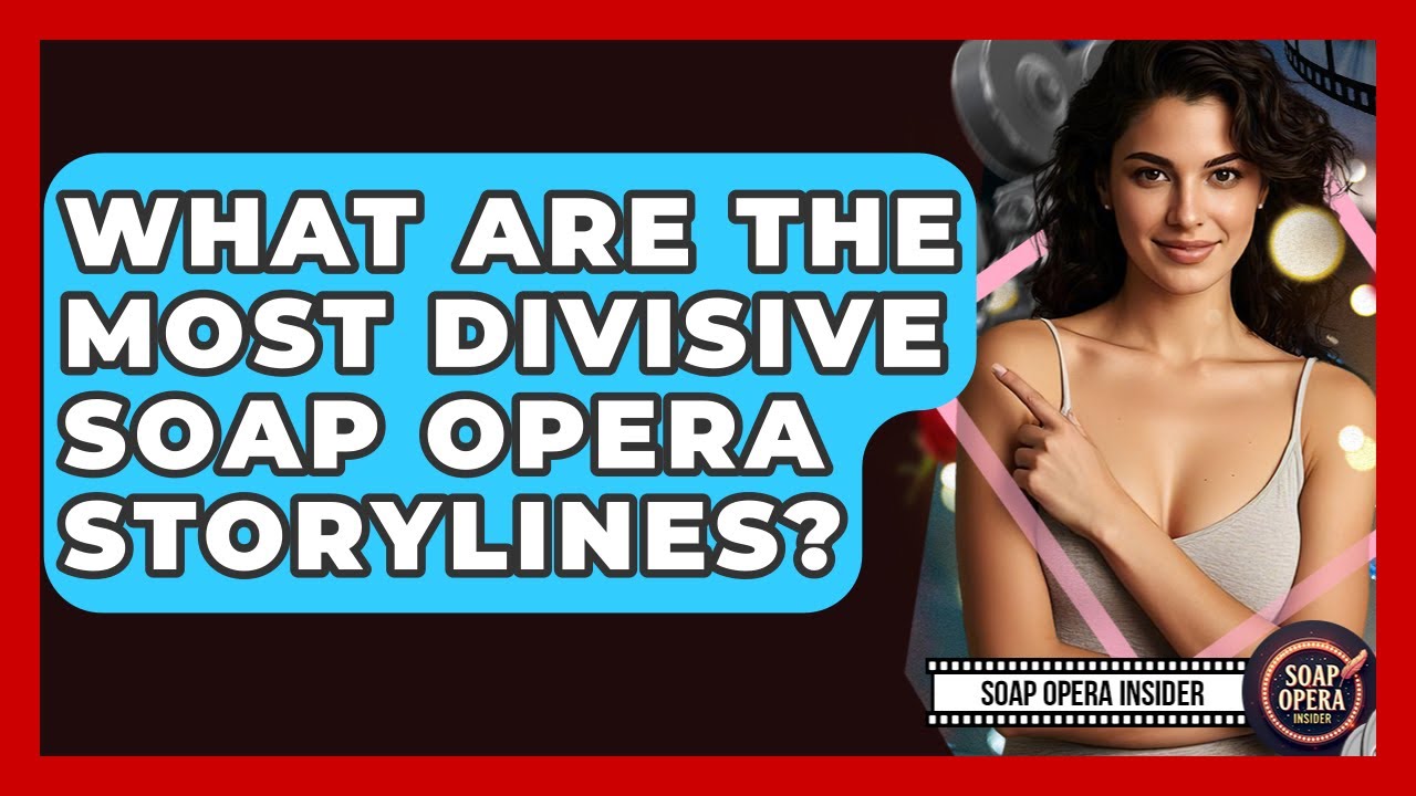 What Are The Most Divisive Soap Opera Storylines? - Soap Opera Insider