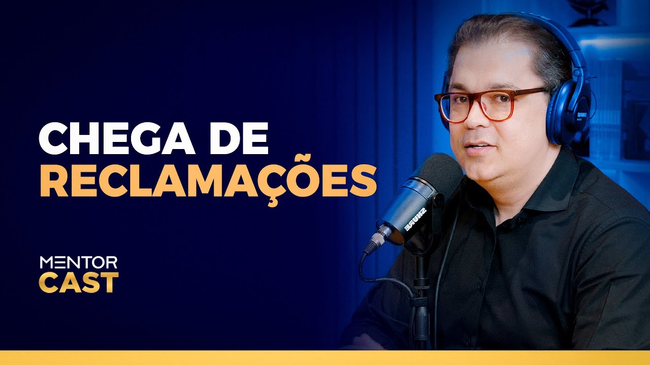 Porquê as pessoas reclamam l Mentor Cast 