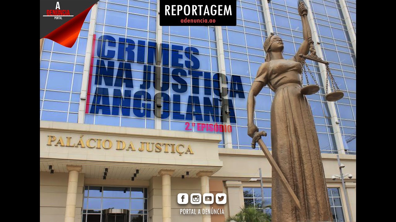 CRIMES NA JUSTIÇA ANGOLANA Ep. 2 | PORTAL A DENÚNCIA (2021)