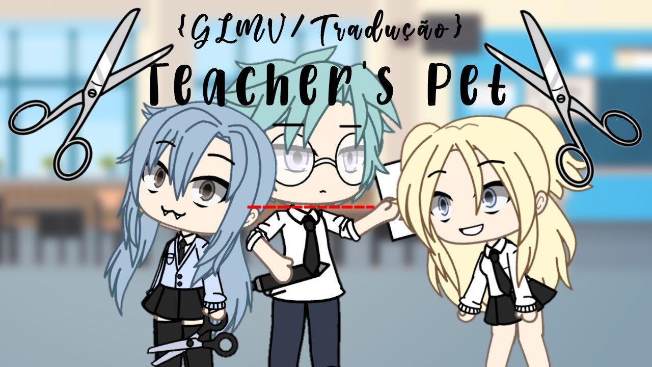 Teacher's Pet {GLMV/Tradução}