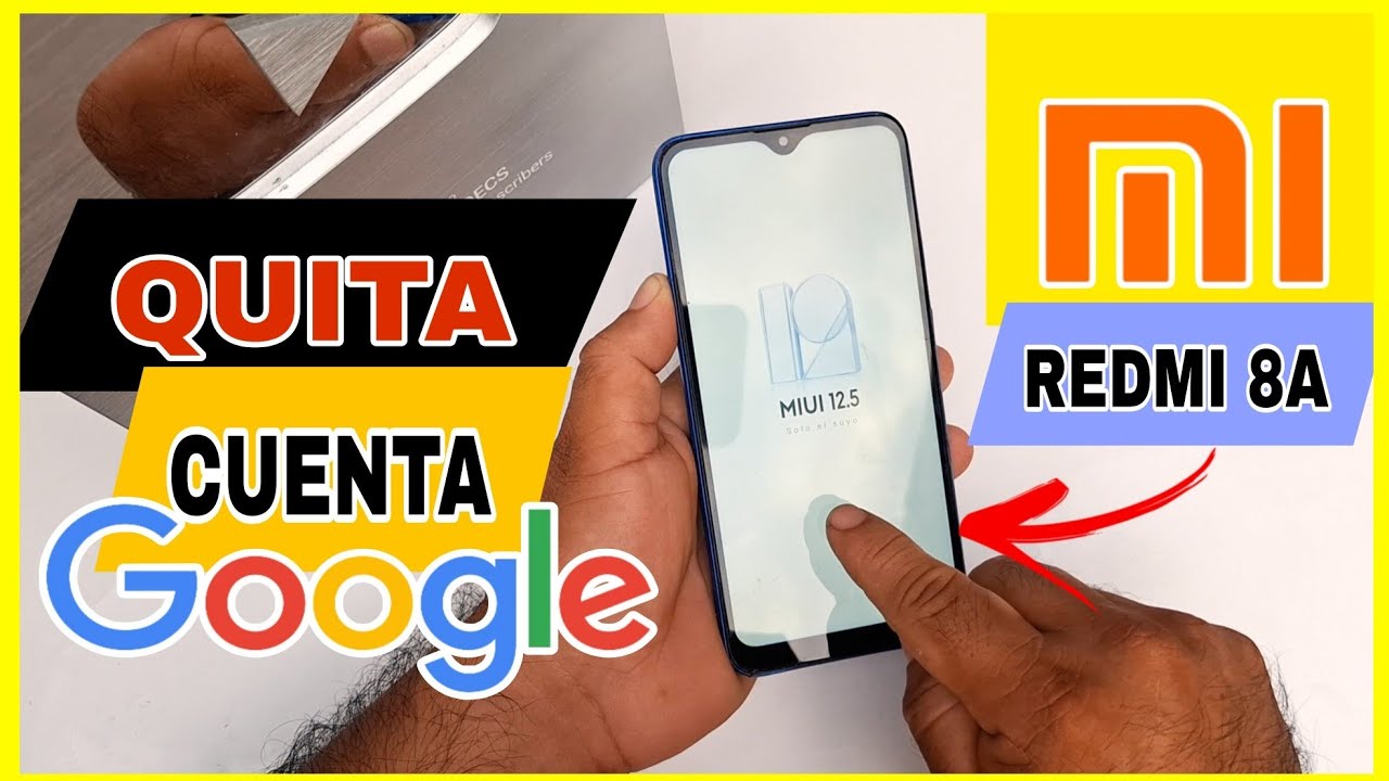 QUITA Cuenta google de  REDMI 8A en su  MIUI versión 12.5. SIN  APPS