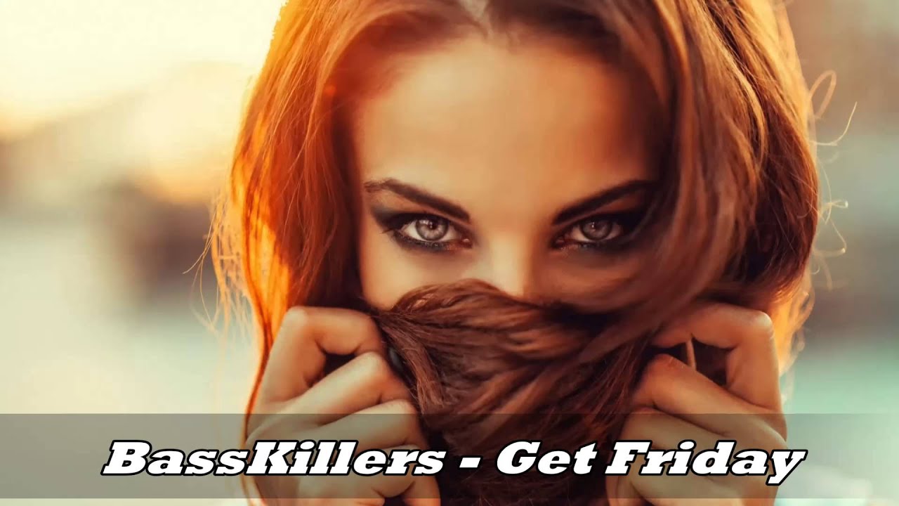 (BOUNCE/TRAP) BassKillers - Get Friday (Original Mix)