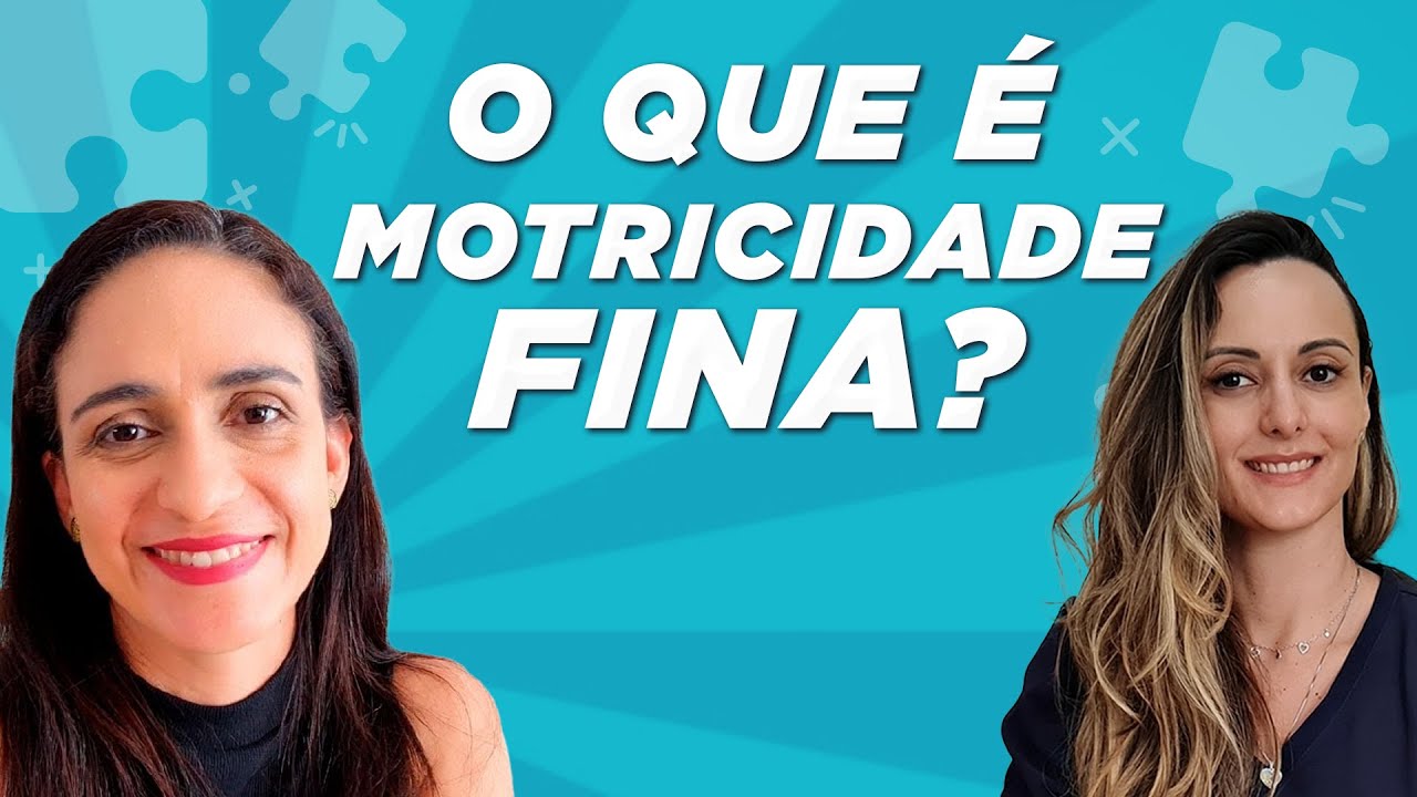 O que é motricidade fina e quando ela se torna mais evidente na criança?