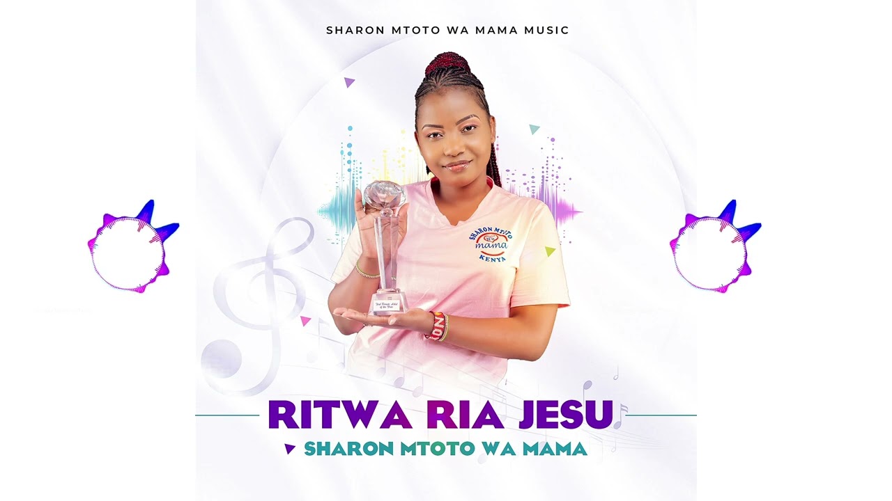 RITWA RIA JESU BY SHARON MTOTO WA MAMA (SMS SKIZA 69814329 TO 811)
