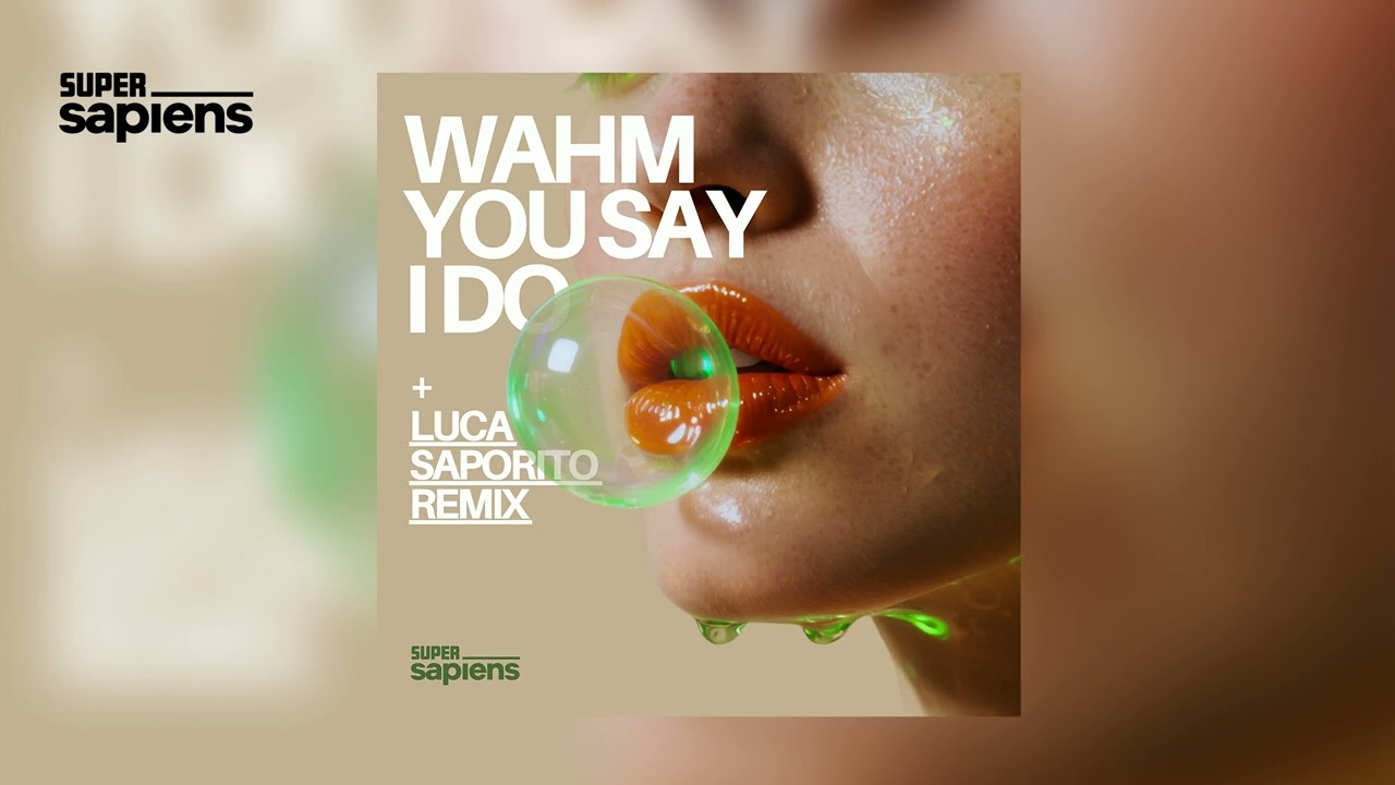 WAHM - You Say I Do (Super Sapiens)
