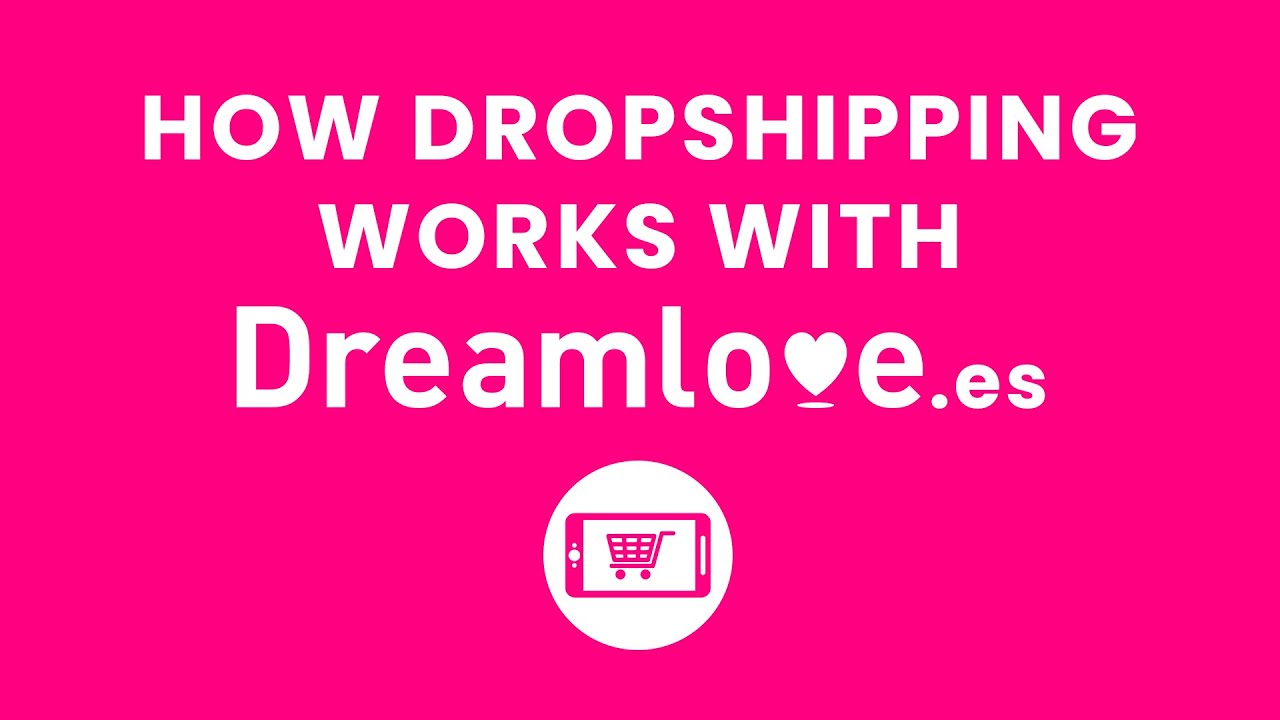 HOW DROPSHIPPING WORKS WITH DREAMLOVE.ES