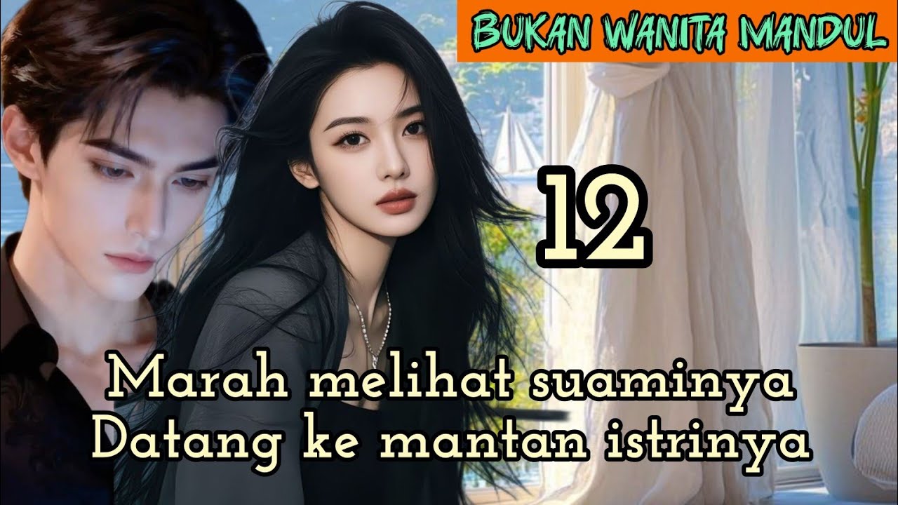 Part:12 Marah melihat suaminya Datang ke mantan istrinya.