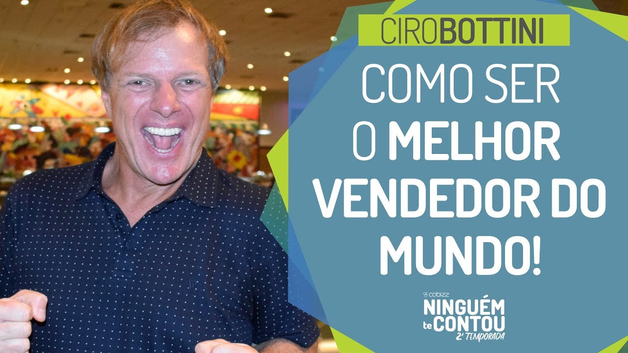 COMO SER O MELHOR VENDEDOR DO MUNDO | CIRO BOTTINI | NTC S2E9