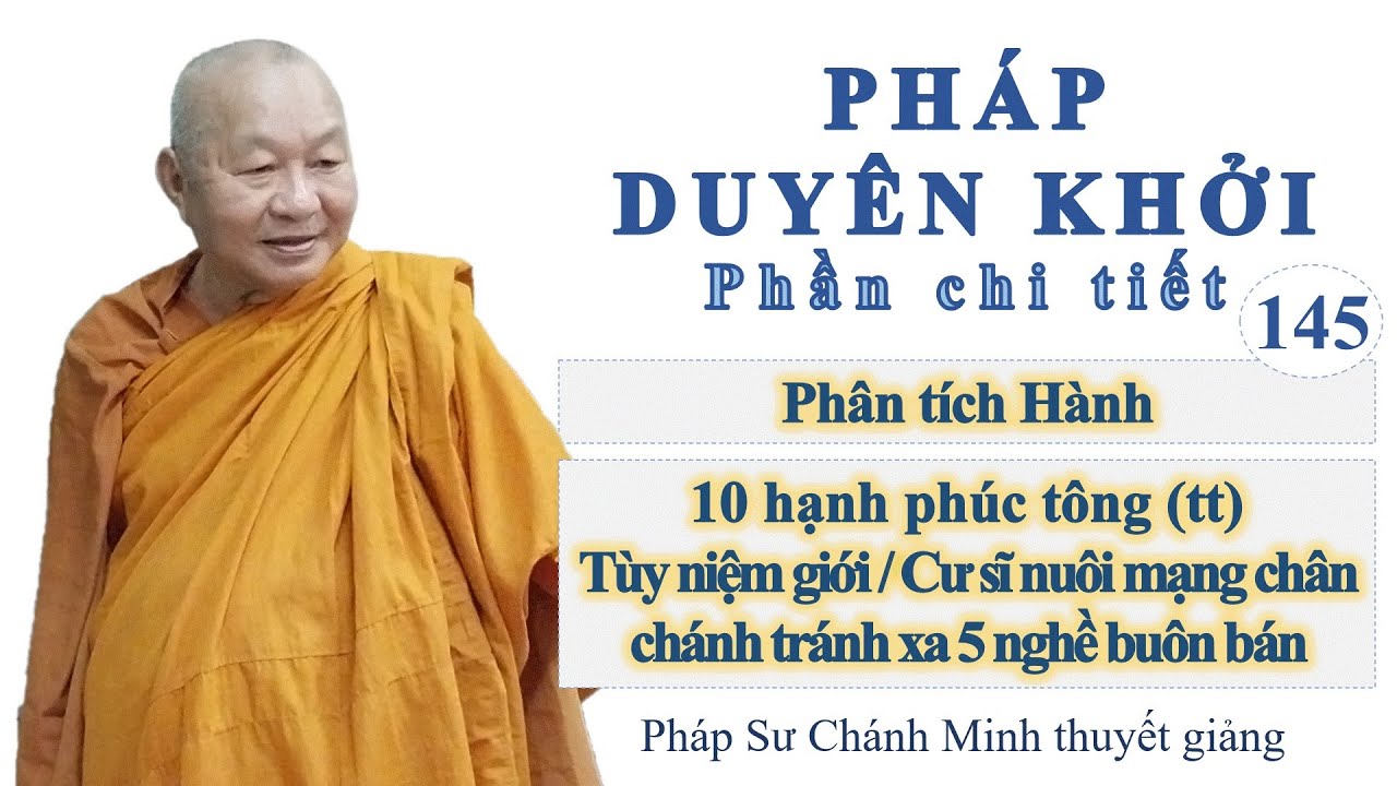 145. Hành / 10 hạnh phúc tông (tt)/Tùy niệm giới/Cư sĩ nuôi mạng chân chánh tránh xa 5 nghề buôn bán