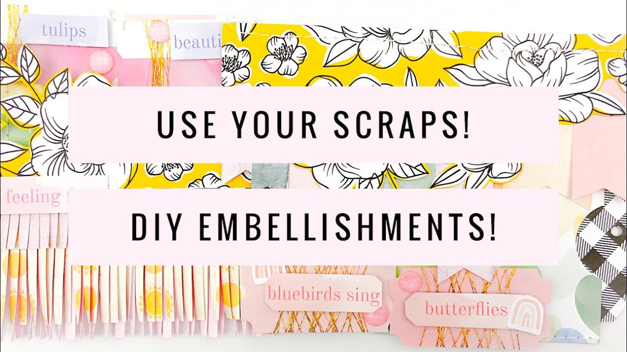 NSD! Use Your Scraps for DIY Embellishments!