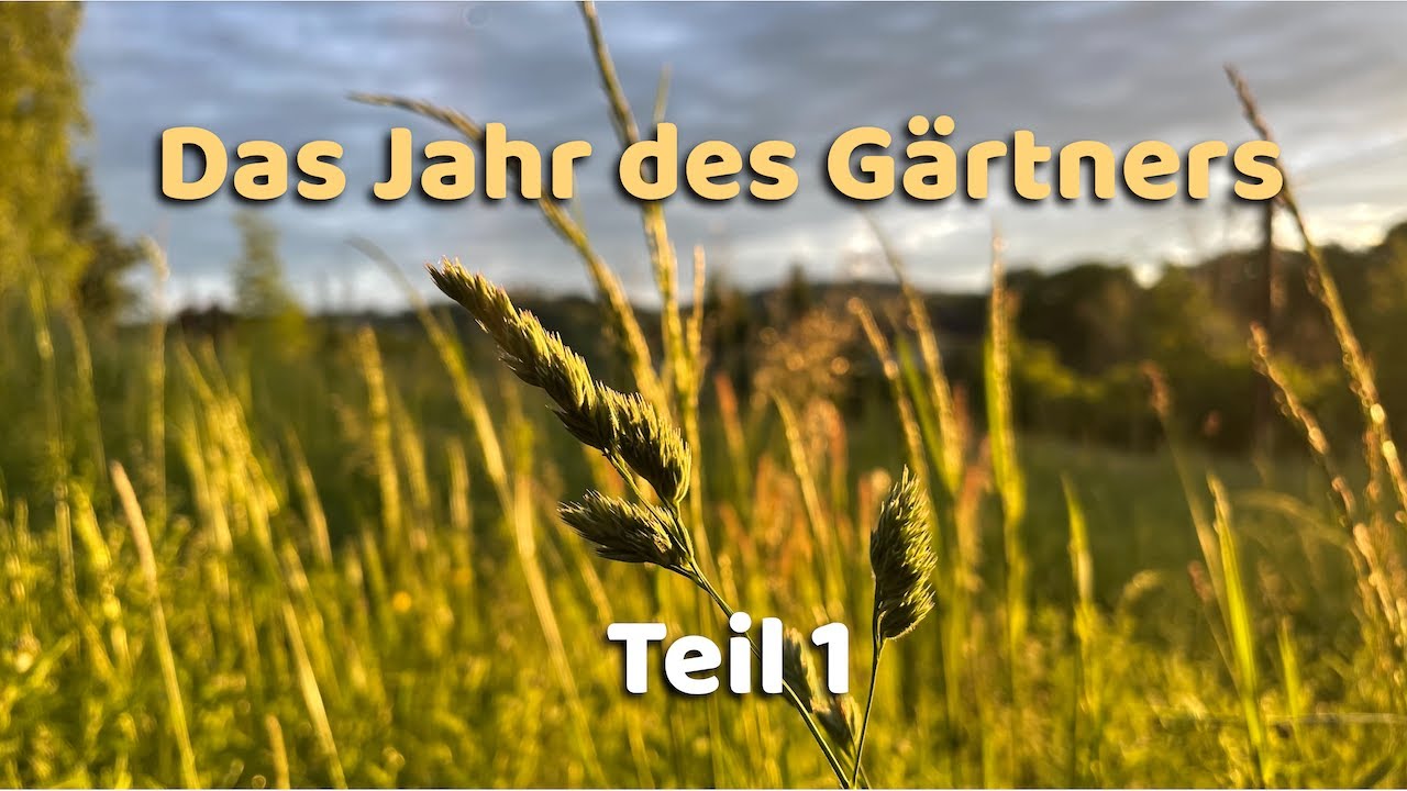 Das Jahr des Gärtners – Teil 1