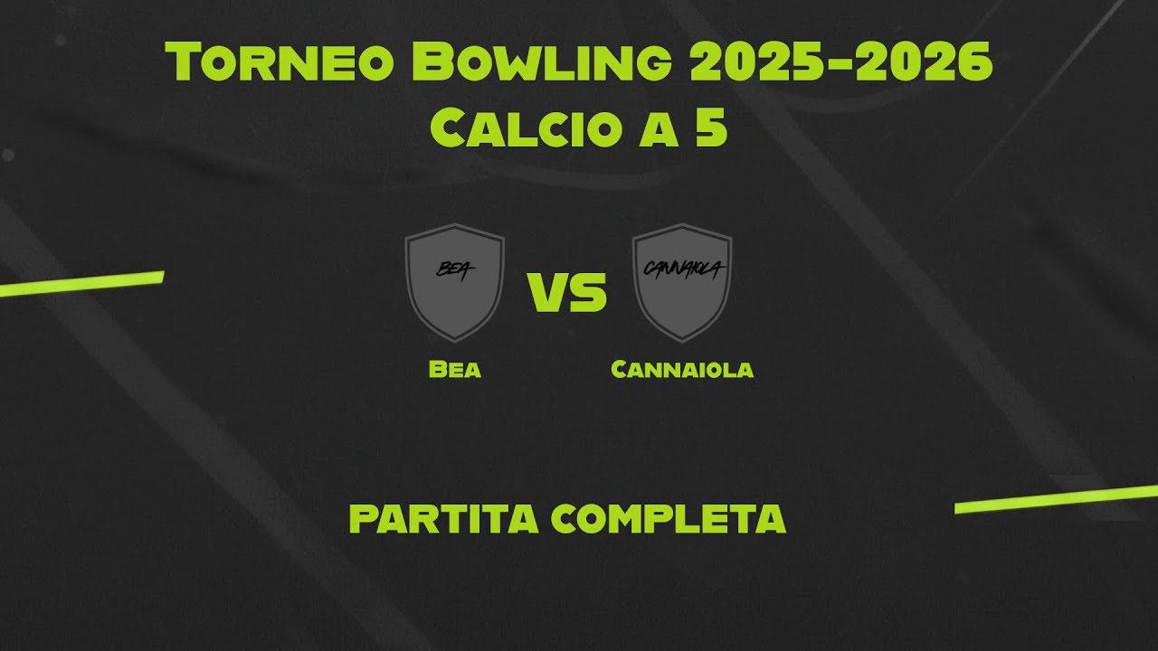 Bea vs Cannaiola | Torneo Bowling 2026-2026 | Calcio a 5 | 11a Giornata | Partita completa