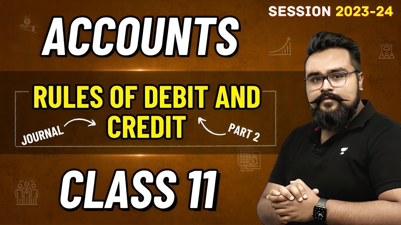 Rules of Debit and Credit class 11 Chapter 6 | Part 2 Accounting procedure Journal entries