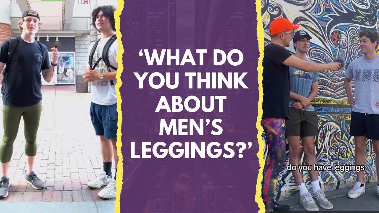 ASKING RANDOM STRANGERS WHAT THEY THINK ABOUT MEN'S LEGGINGS