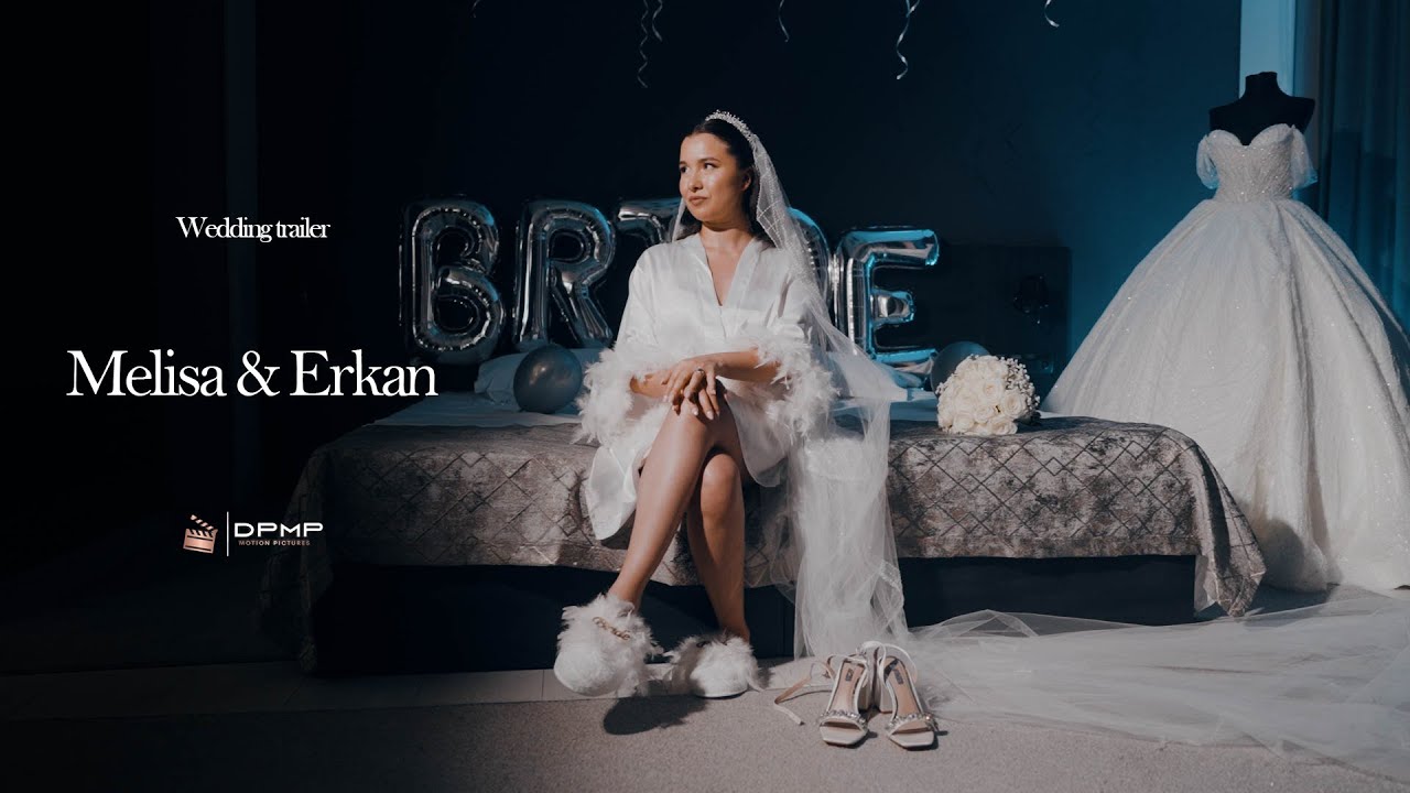Melisa & Erkan / Wedding Trailer / Сватбен трейлър