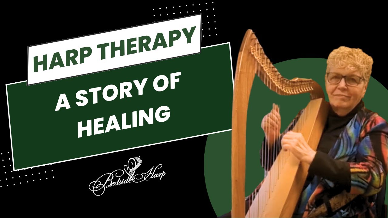 A Healing Story of Harp Therapy by the Bedside with Edie Elkan