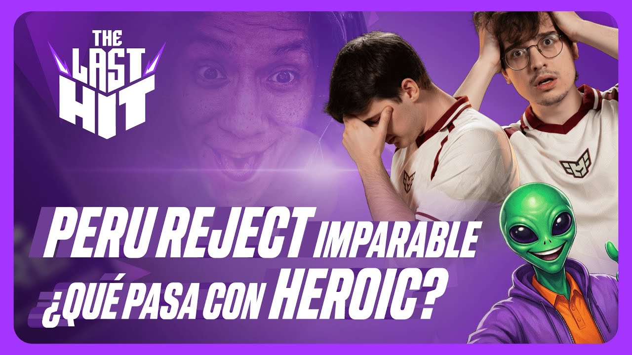 PERU REJECTS en camino a DL28 y Birmingham | ¿Qué pasa con HEROIC? – THE LAST HIT