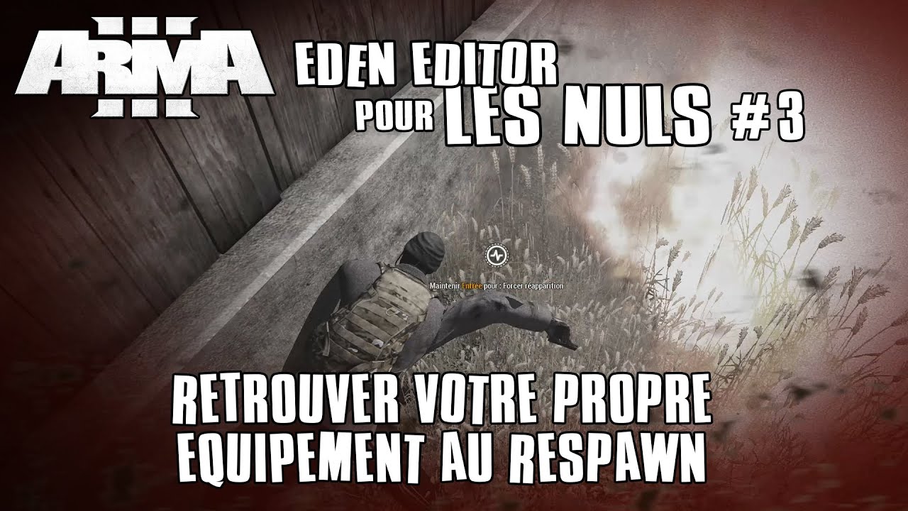Arma 3 - Eden Editor pour les Nuls #3 : Respawnez avec votre propre équipement