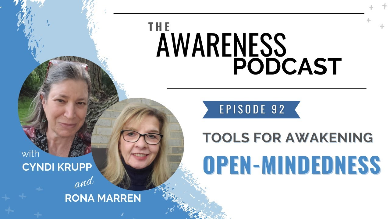 Tools for Awakening with Cyndi Krupp and Rona Marren #11: Open-Mindedness