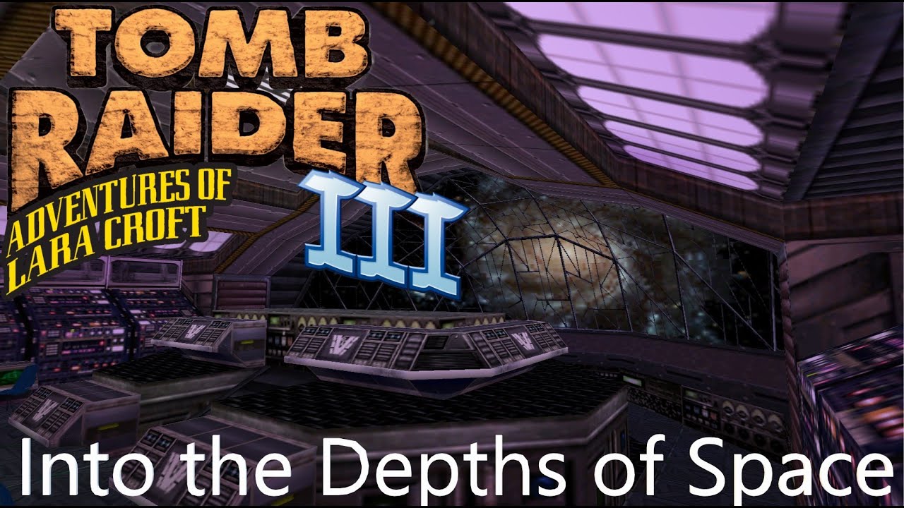 Tomb Raider 3 Custom Level - Into the Depths of Space Walkthrough