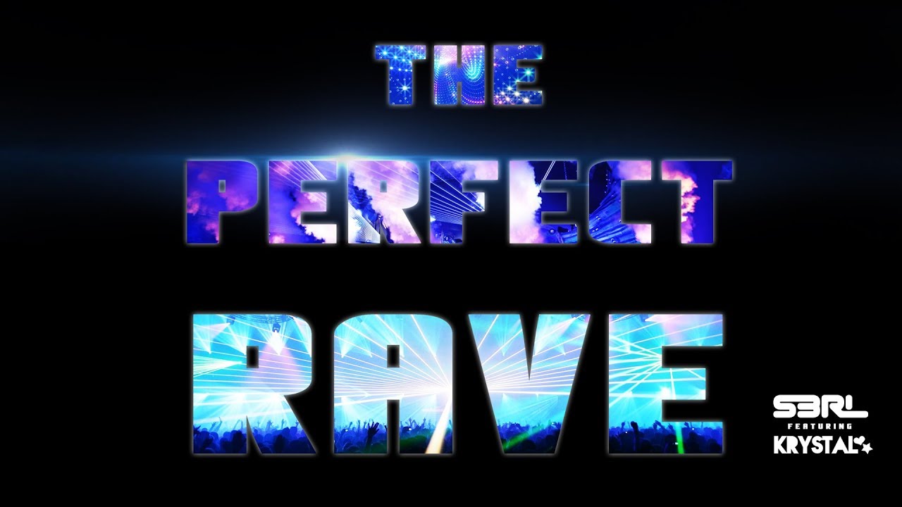 The Perfect Rave - S3RL ft Krystal