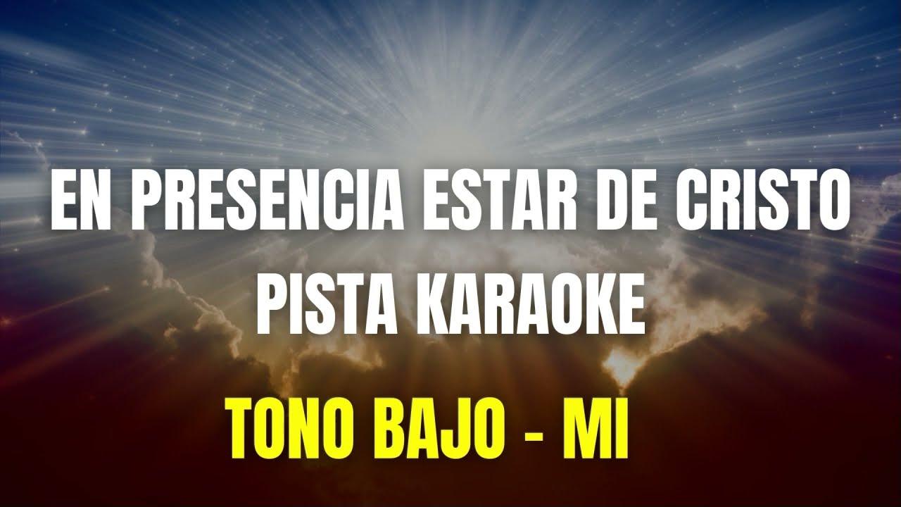 En presencia estar de Cristo - PISTA KARAOKE TONO BAJO