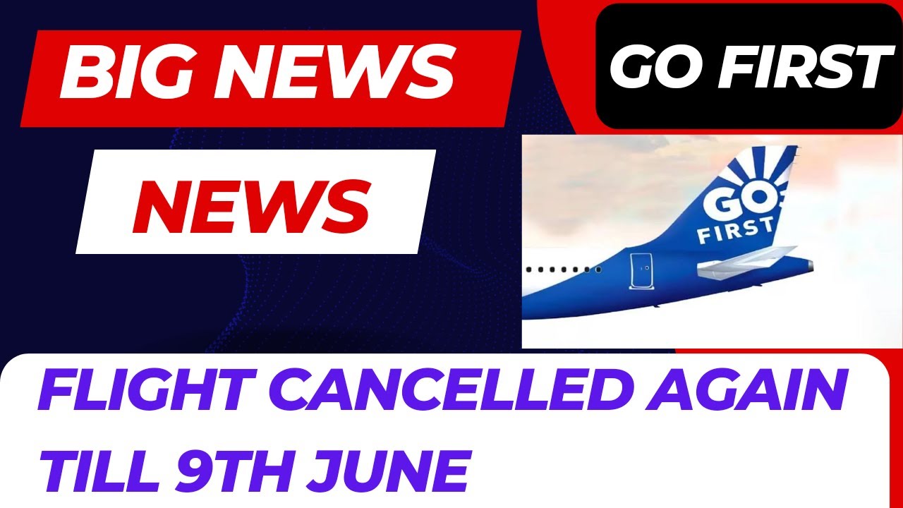 Go First latest news today! Go first flight cancelled! Go first flight review! Go air news! go first