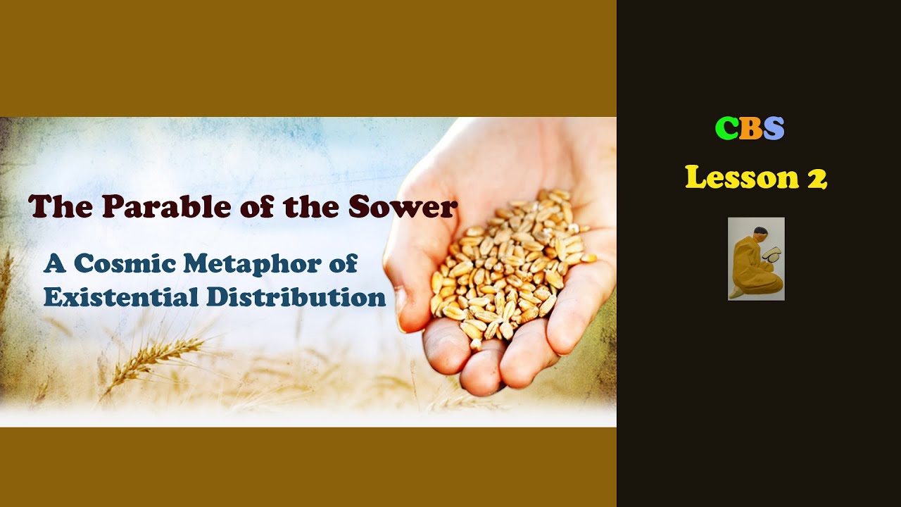 THE PARABLE OF THE SOWER A COSMIC METAPHOR OF EXISTENTIAL DISTRIBUTION| #meditation  | Lesson -2