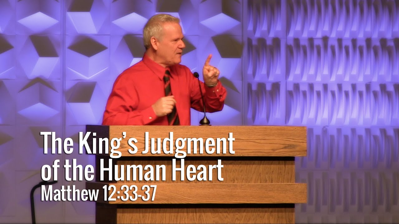 Matthew 12:33-37, The King’s Judgment Of The Human Heart