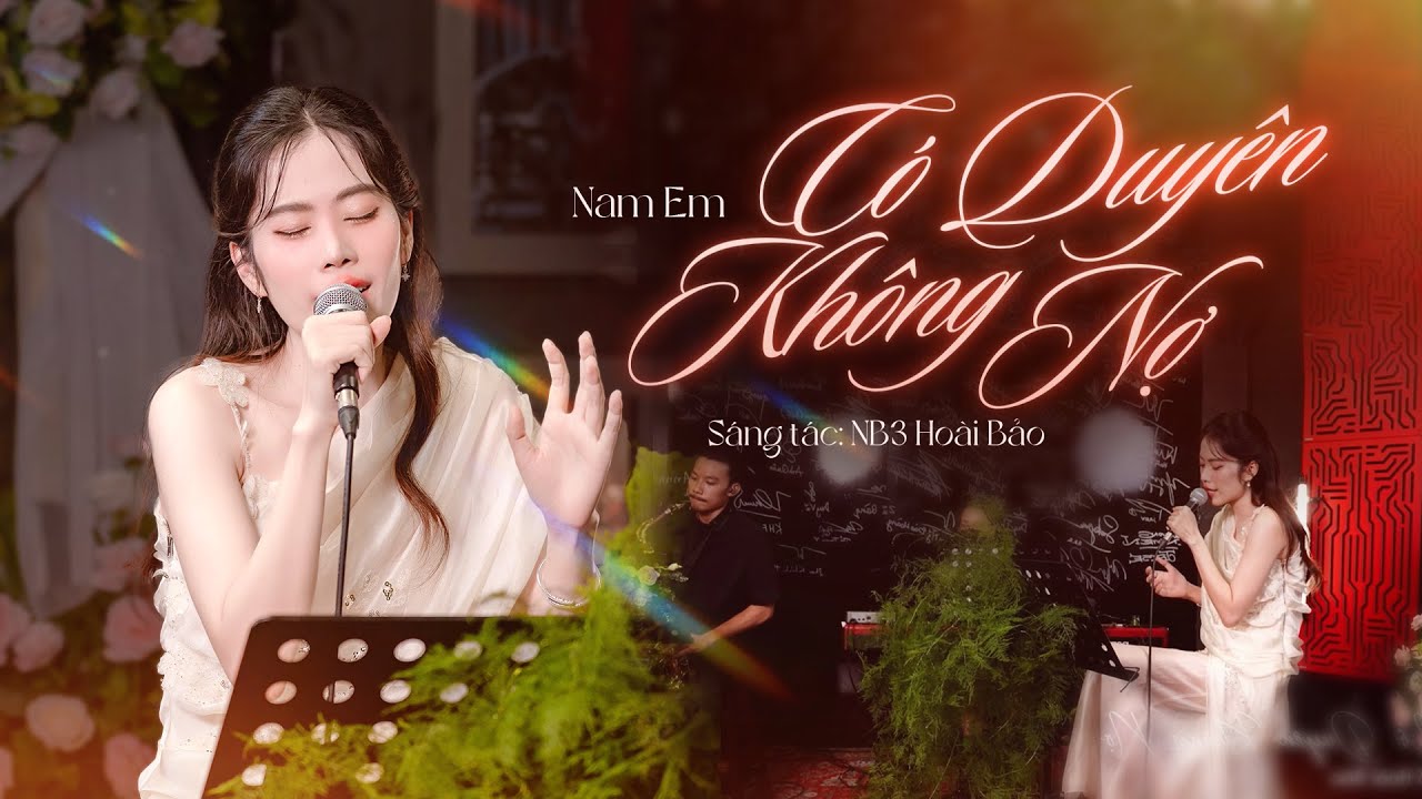 Nam Em - C&Oacute; DUY&Ecirc;N KH&Ocirc;NG NỢ (cover) | Live Performance | Một người đứng từ xa chờ em về ...