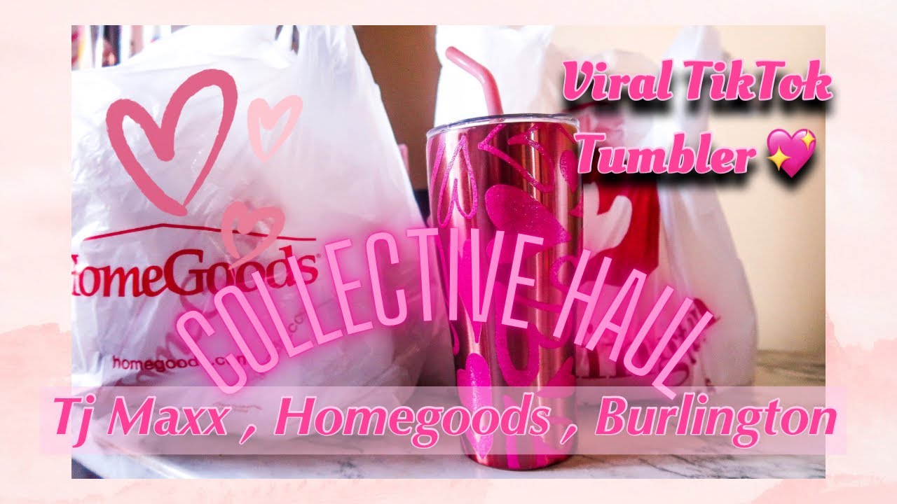 COLLECTIVE HAUL FROM TJ MAXX , HOMEGOODS , & BURLINGTON ! | VIRAL TIKTOK TUMBLER