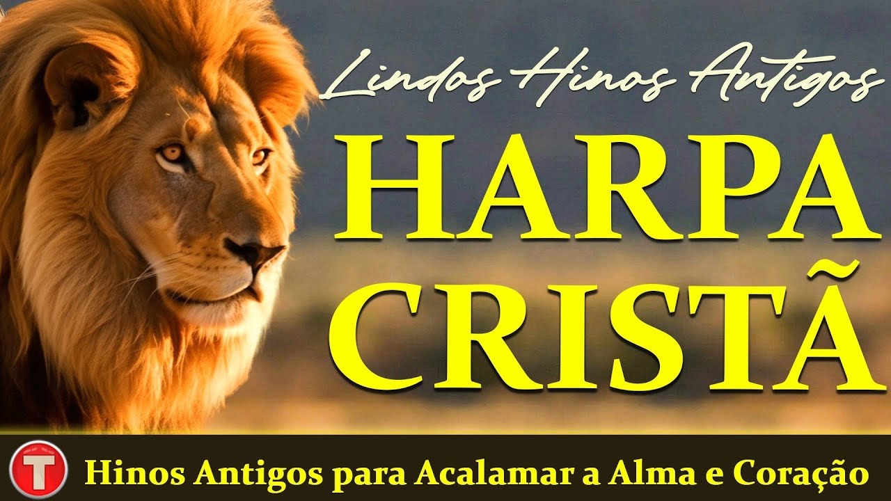 Louvores da Harpa Crist&atilde; 🙏 Hinos Antigos para Acalamar a Alma e Cora&ccedil;&atilde;o || Top 15