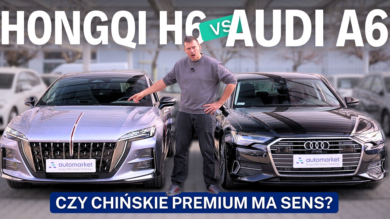 Hongqi H6 vs używane Audi A6 - czy chińska kopia przewyższa oryginał?