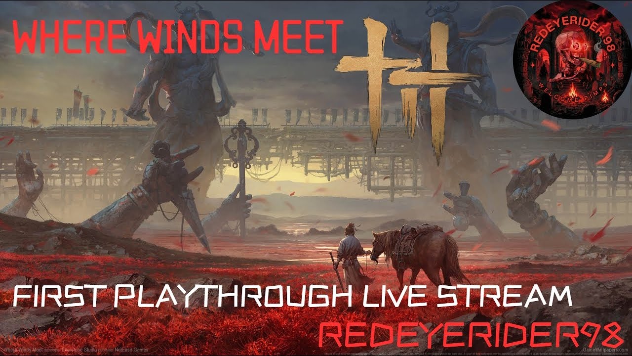 🔴Where Winds Meet FIRST Time  PLAYTHROUGH