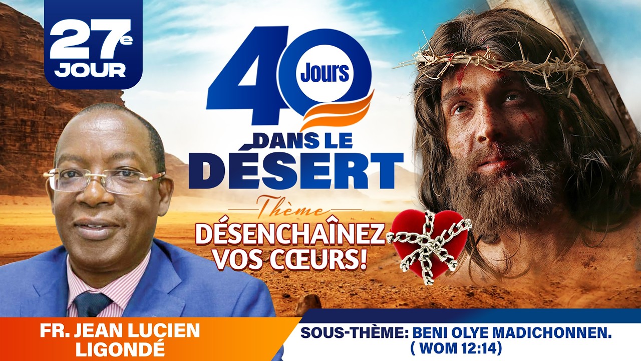 40 Jours Dans le desert (27ème Jour) Vendredi 20 Mars 2026