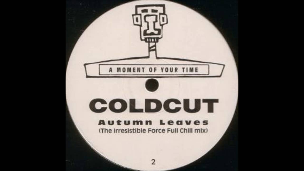 Coldcut - Autumn Leaves (The Irresistible Force Full Chill Mix)