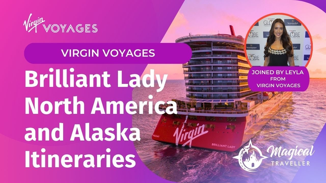 Virgin Voyages’ Brilliant Lady & New Alaska Sailings