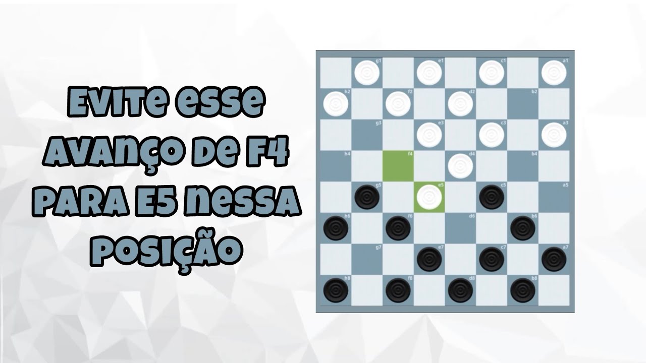Evite avançar a peça ￼de F4 para E5