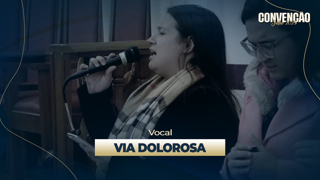 Via Dolorosa | Vocal | Convenção Julho 2025