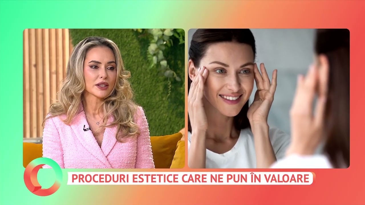 Proceduri estetice care ne pun în valoare
